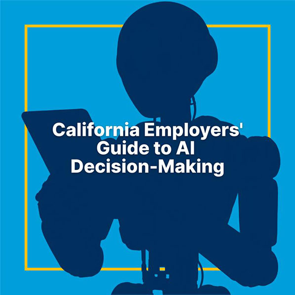 Artificial Intelligence (AI) Guide for California Employers Webinar